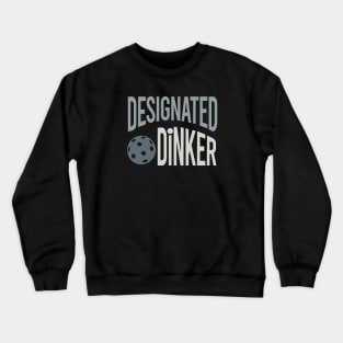 Funny Pickleball Pun Designated Dinker Crewneck Sweatshirt